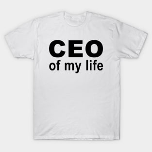 CEO of my life T-Shirt